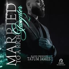 Married to a Rich Gangster 2 Audiobook, by Tatum James