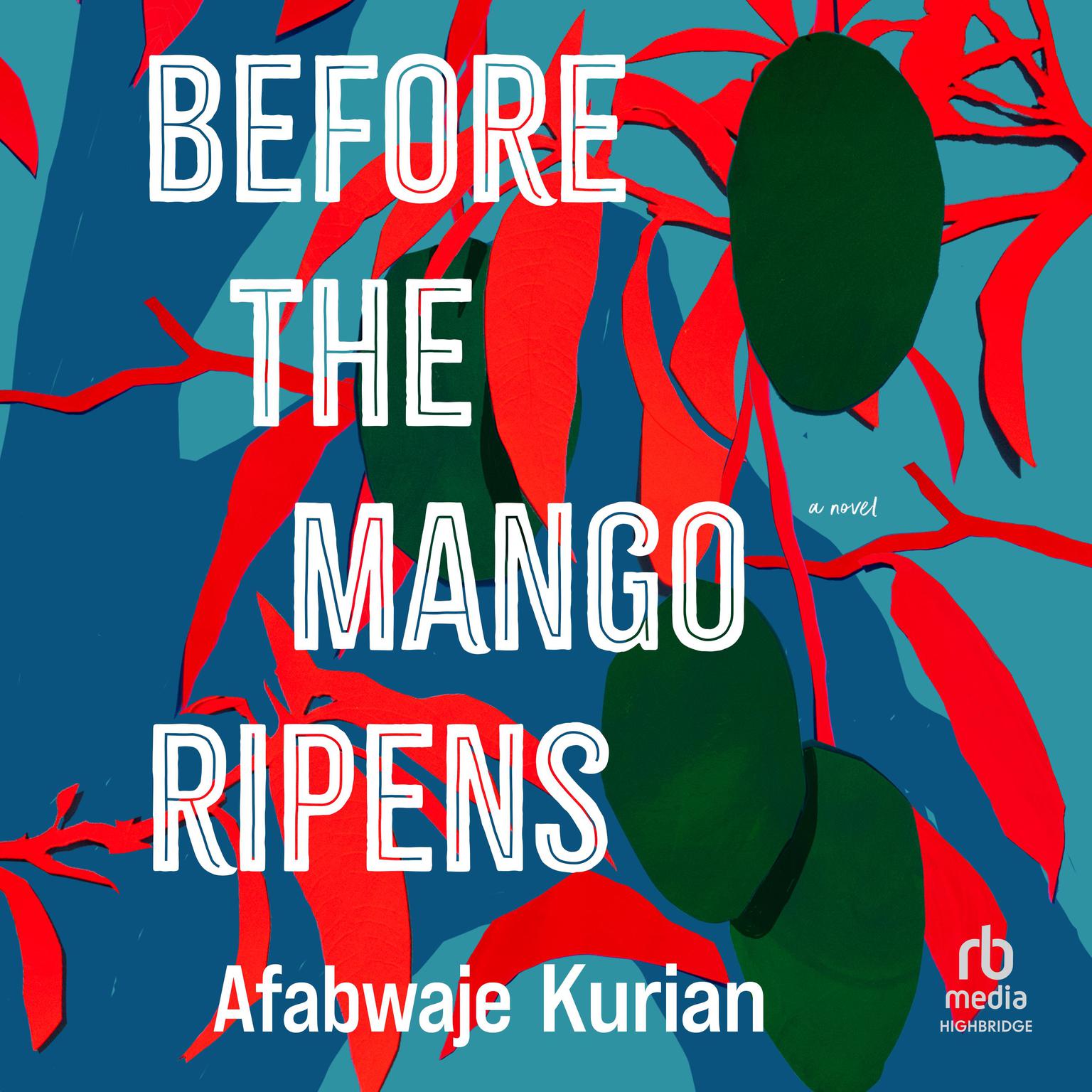 Before the Mango Ripens Audiobook, by Afabwaje  Kurian