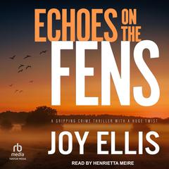 Echoes on the Fens Audibook, by Joy Ellis