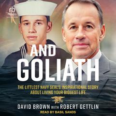 And Goliath: The Littlest Navy SEAL's Inspirational Story About Living Your Biggest Life Audibook, by David Brown