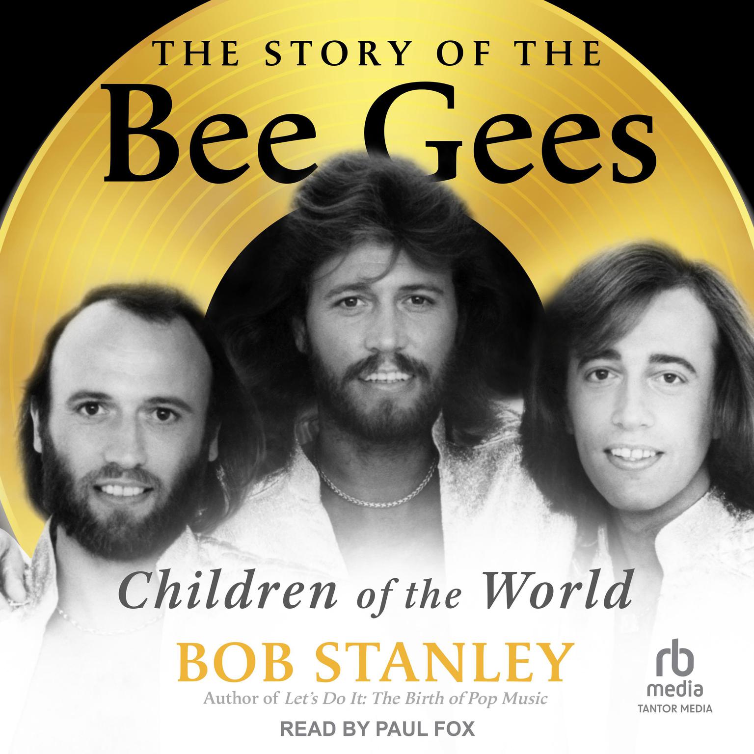 The Story of the Bee Gees: Children of the World Audiobook, by Bob Stanley