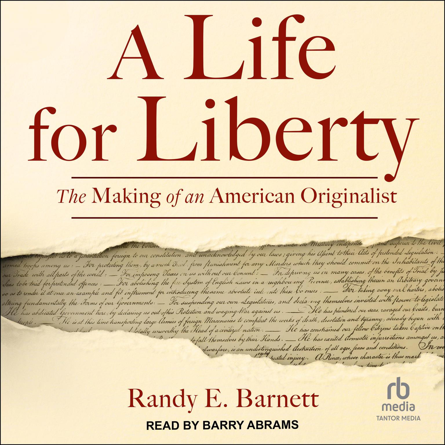 A Life for Liberty: The Making of an American Originalist Audiobook, by Randy E. Barnett