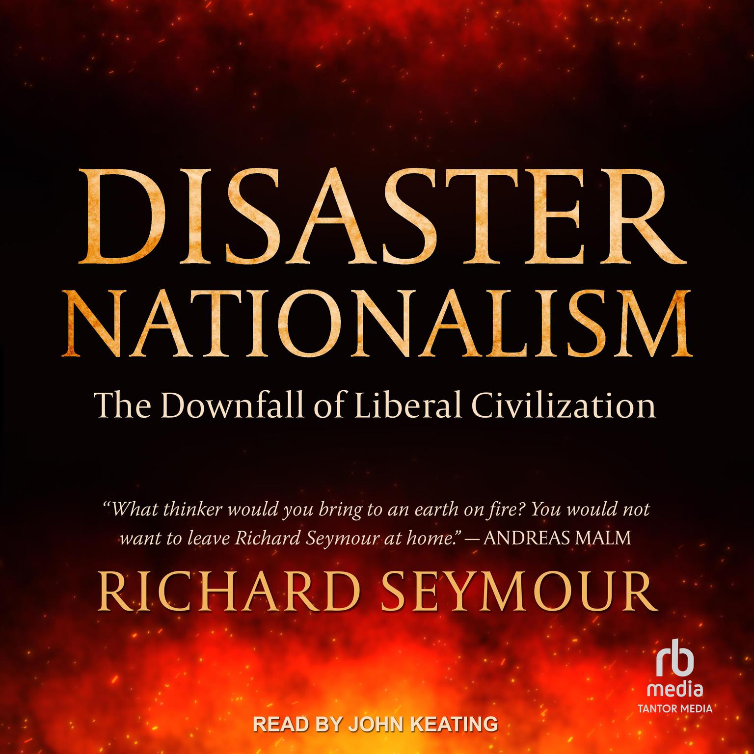 Disaster Nationalism: The Downfall of Liberal Civilization Audiobook, by Richard Seymour