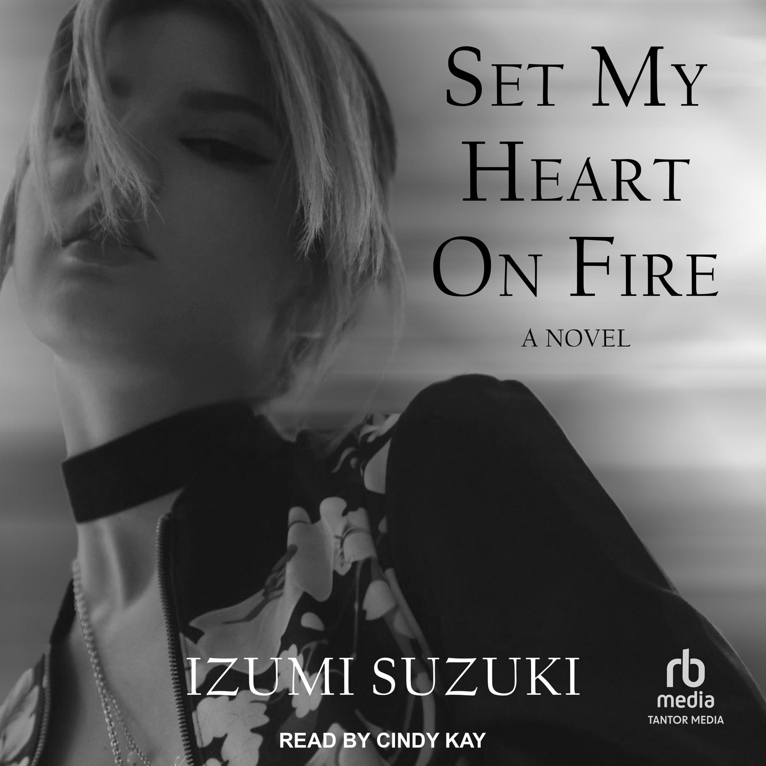 Set My Heart on Fire: A Novel Audiobook, by Izumi Suzuki