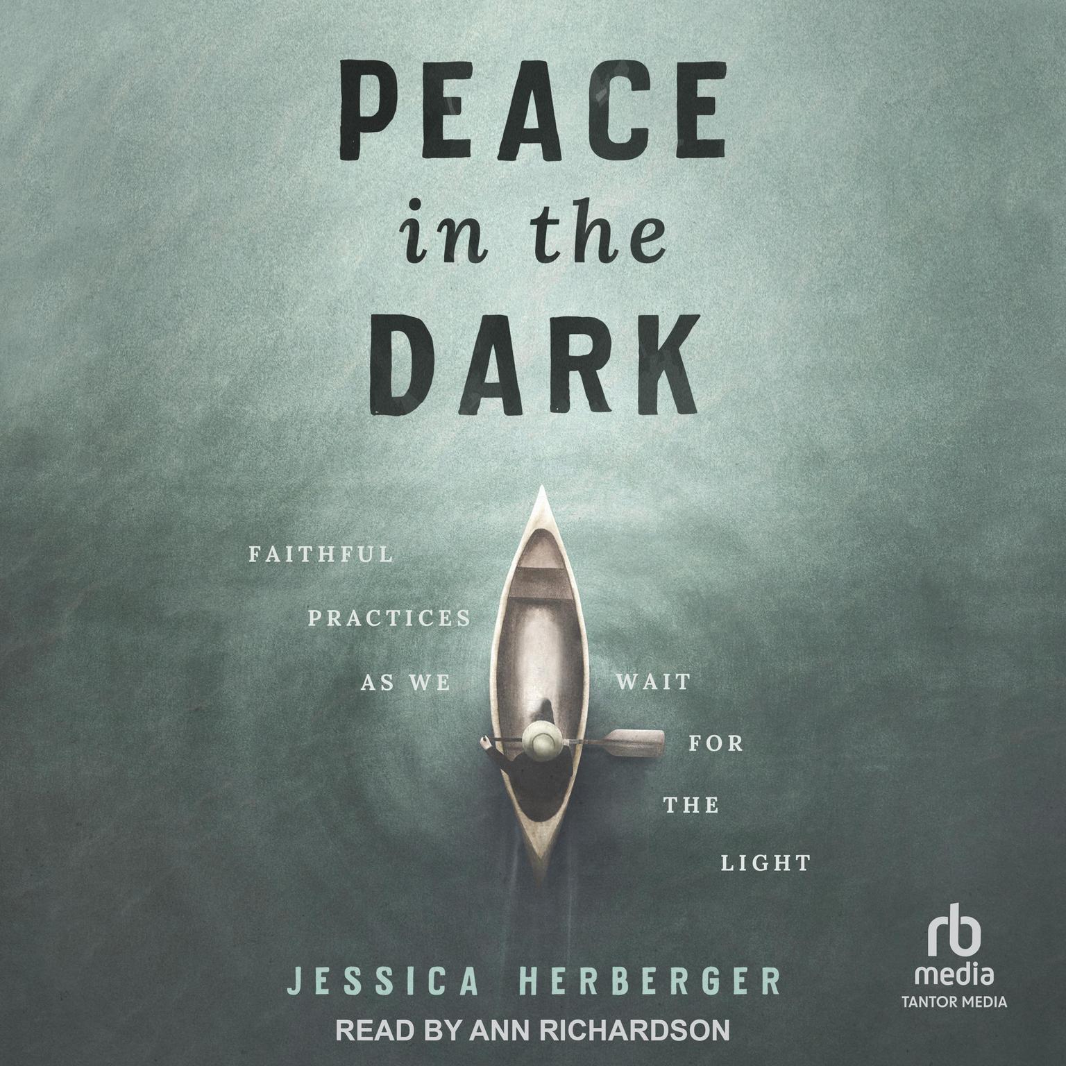 Peace in the Dark: Faithful Practices as We Wait for the Light Audiobook, by Jessica Herberger