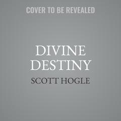 Divine Destiny: Discover the Jesus Calling for Your Life Audiobook, by Scott Hogle