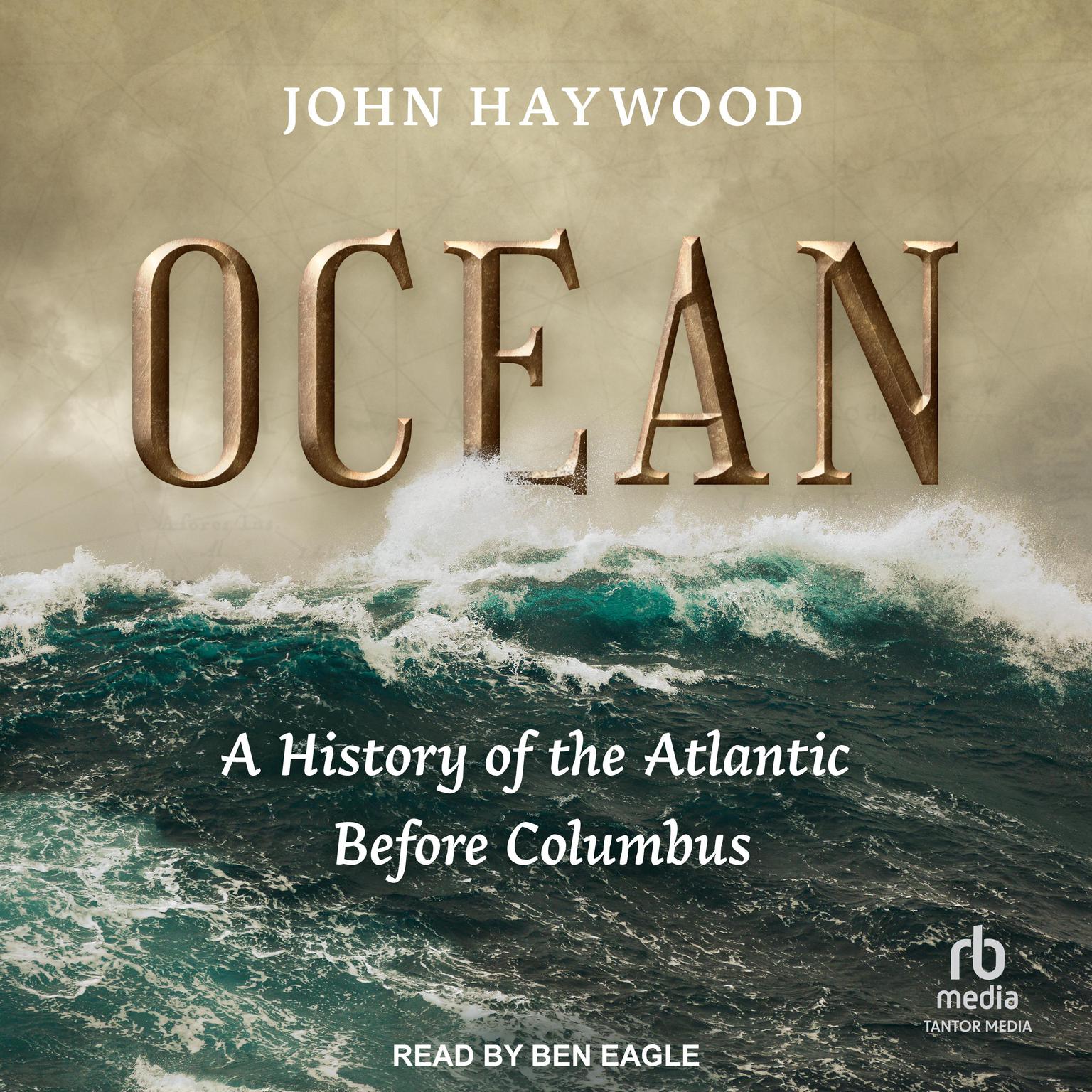 Ocean: A History of the Atlantic Before Columbus Audiobook, by John Haywood