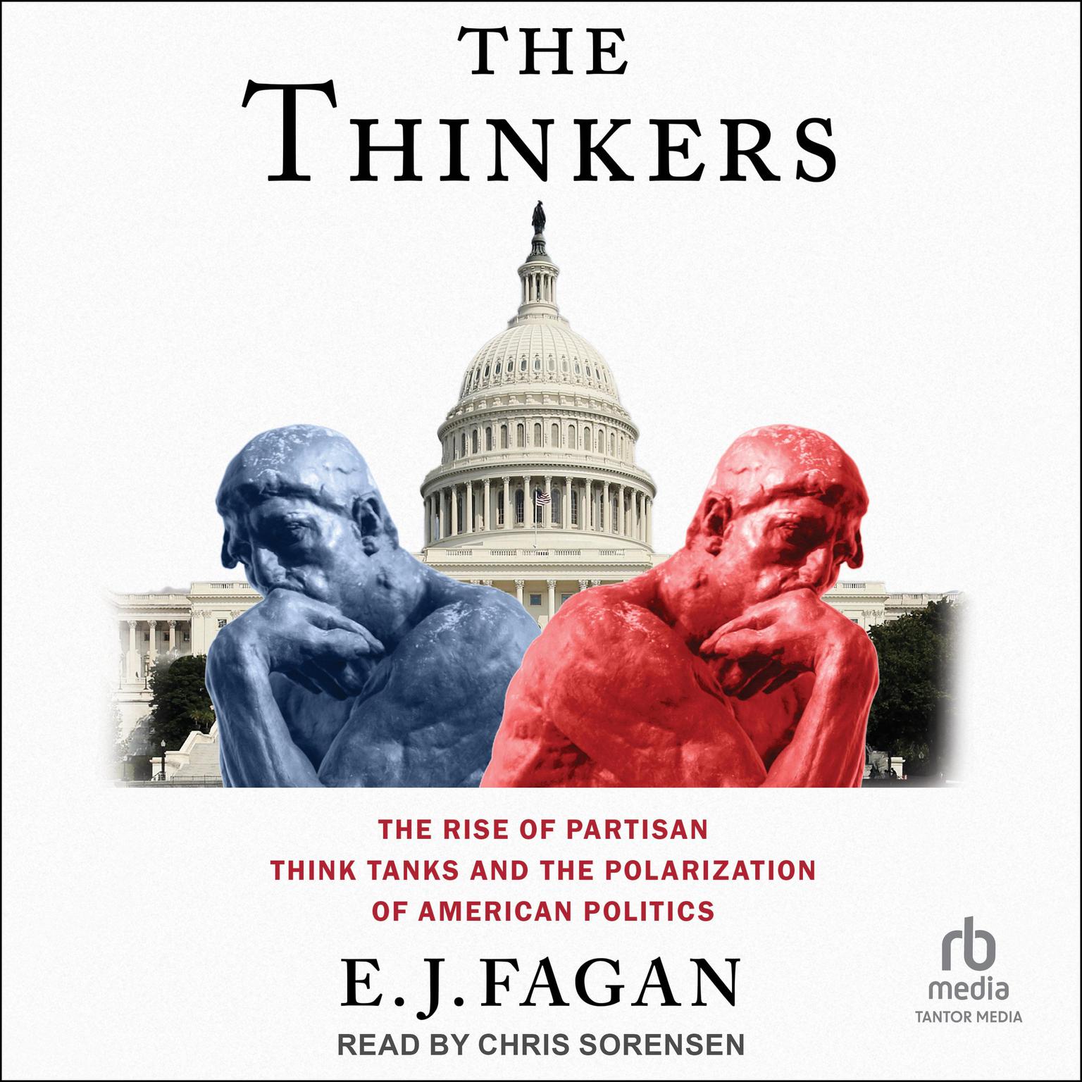 The Thinkers: The Rise of Partisan Think Tanks and the Polarization of American Politics Audiobook, by E.J. Fagan