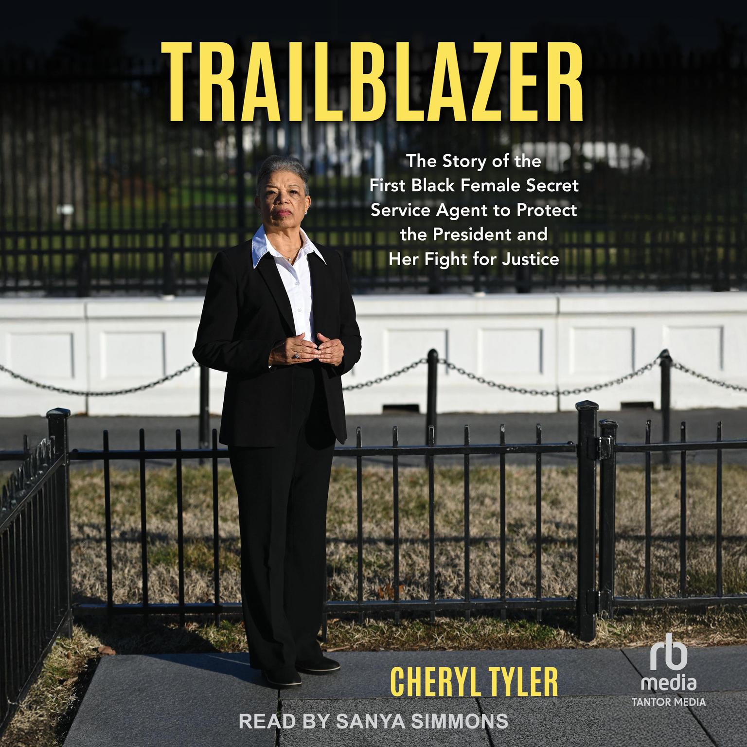 Trailblazer: The Story of the First Black Female Secret Service Agent to Protect the President and Her Fight for Justice Audiobook, by Cheryl Tyler