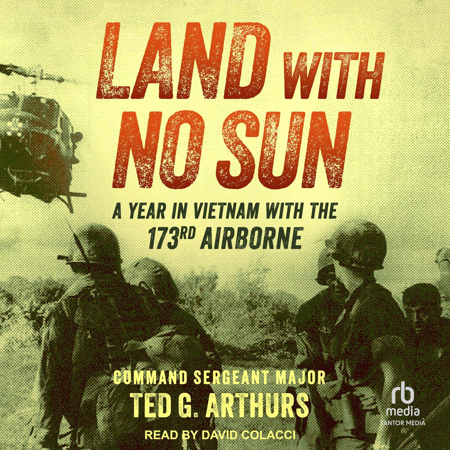 Land with No Sun: A Year in Vietnam with the 173rd Airborne Audiobook, by Command Sergeant Major Ted G. Arthurs