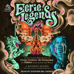 Eerie Legends: An Illustrated Exploration of Creepy Creatures, the Paranormal, and Folklore from around the World Audibook, by Ricardo Diseño