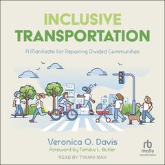 Inclusive Transportation: A Manifesto for Repairing Divided Communities Audibook, by Veronica O. Davis