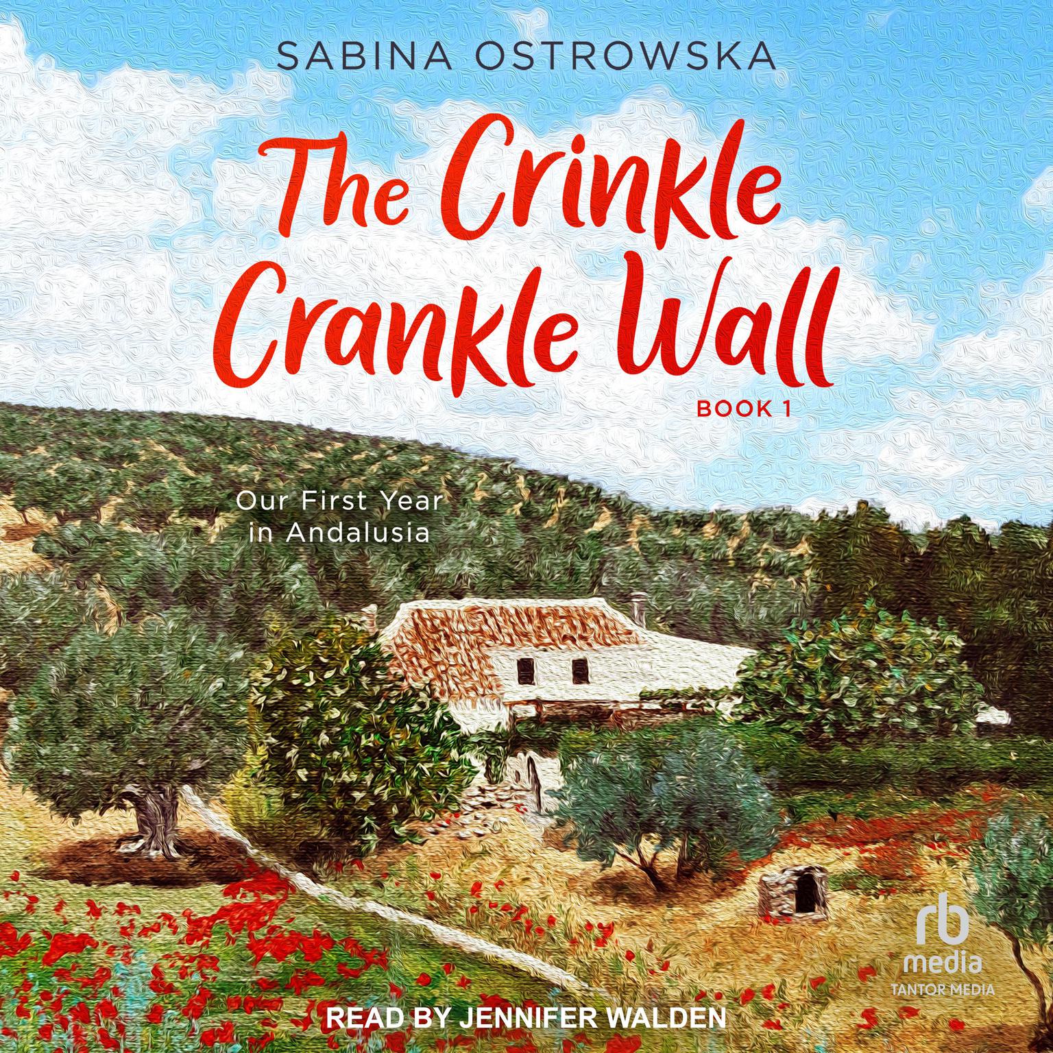 The Crinkle Crankle Wall: Our First Year in Andalusia Audiobook, by Sabina Ostrowska