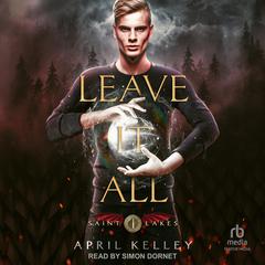 Leave It All Audibook, by April Kelley