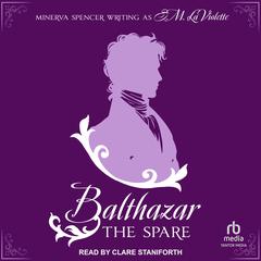 Balthazar: The Spare Audibook, by Minerva Spencer