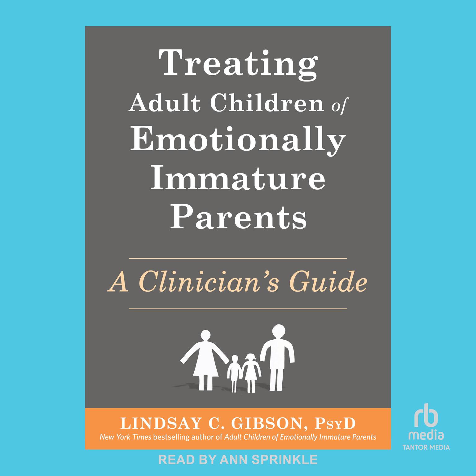 Treating Adult Children of Emotionally Immature Parents: A Clinicians Guide Audiobook, by Lindsay C. Gibson