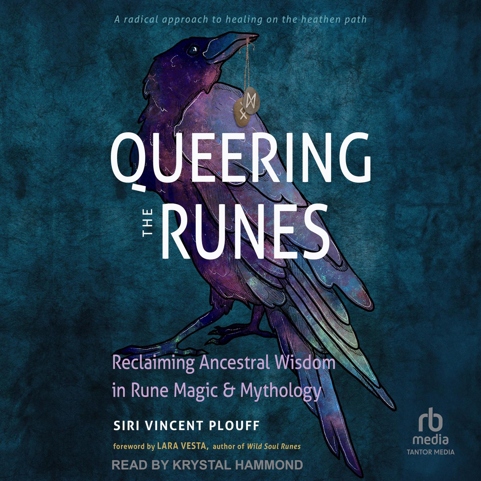 Queering the Runes: Reclaiming Ancestral Wisdom in Rune Magic and Mythology Audiobook, by Siri Vincent Plouff