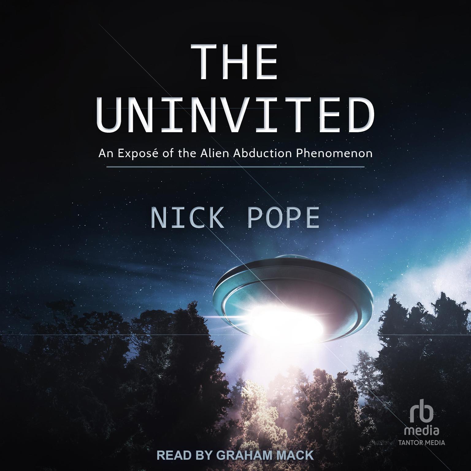 The Uninvited: An Exposé of the Alien Abduction Phenomenon Audiobook, by Nick Pope