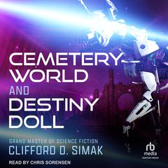 Cemetery World and Destiny Doll Audibook, by Clifford D. Simak