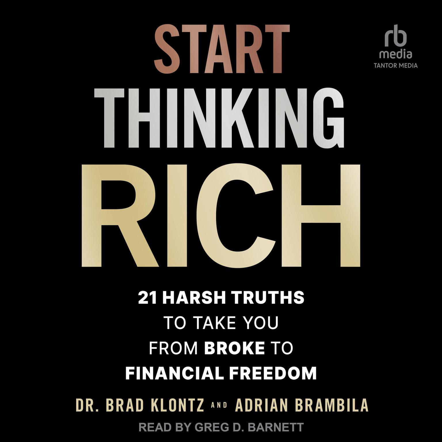 Start Thinking Rich: 21 Harsh Truths to Take You from Broke to Financial Freedom Audiobook, by Brad Klontz