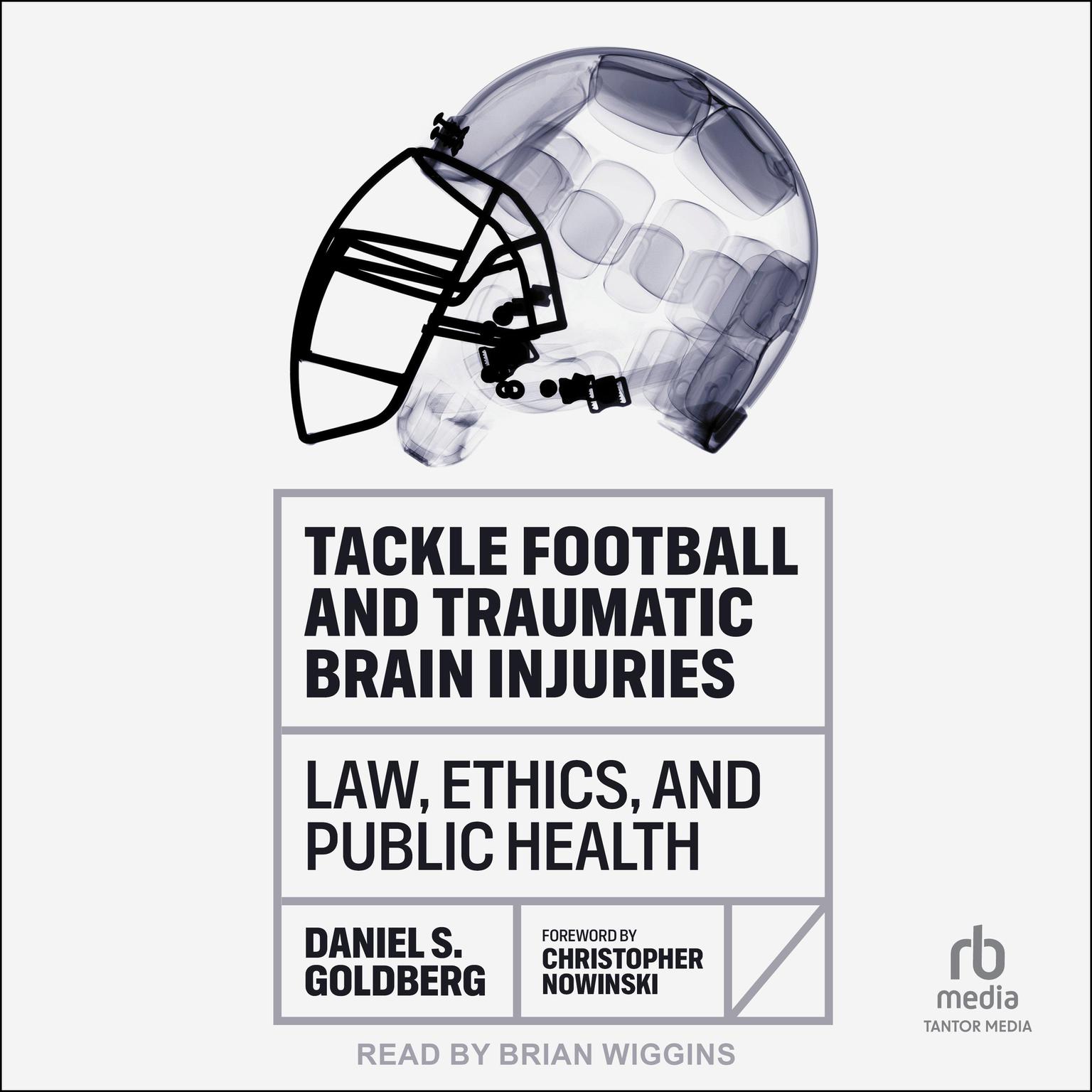 Tackle Football and Traumatic Brain Injuries: Law, Ethics, and Public Health Audiobook, by Daniel S. Goldberg