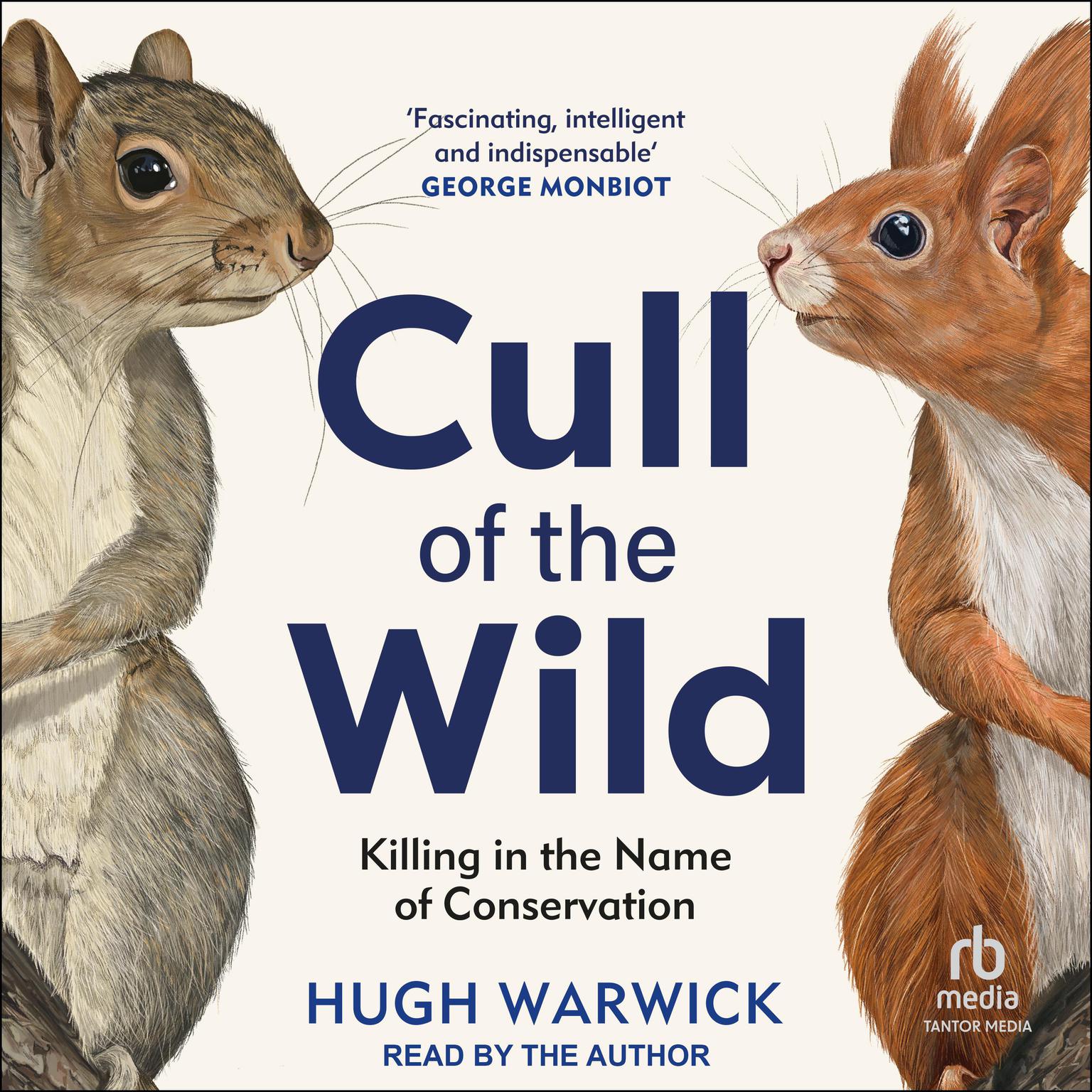 Cull of the Wild: Killing in the Name of Conservation Audiobook, by Hugh Warwick