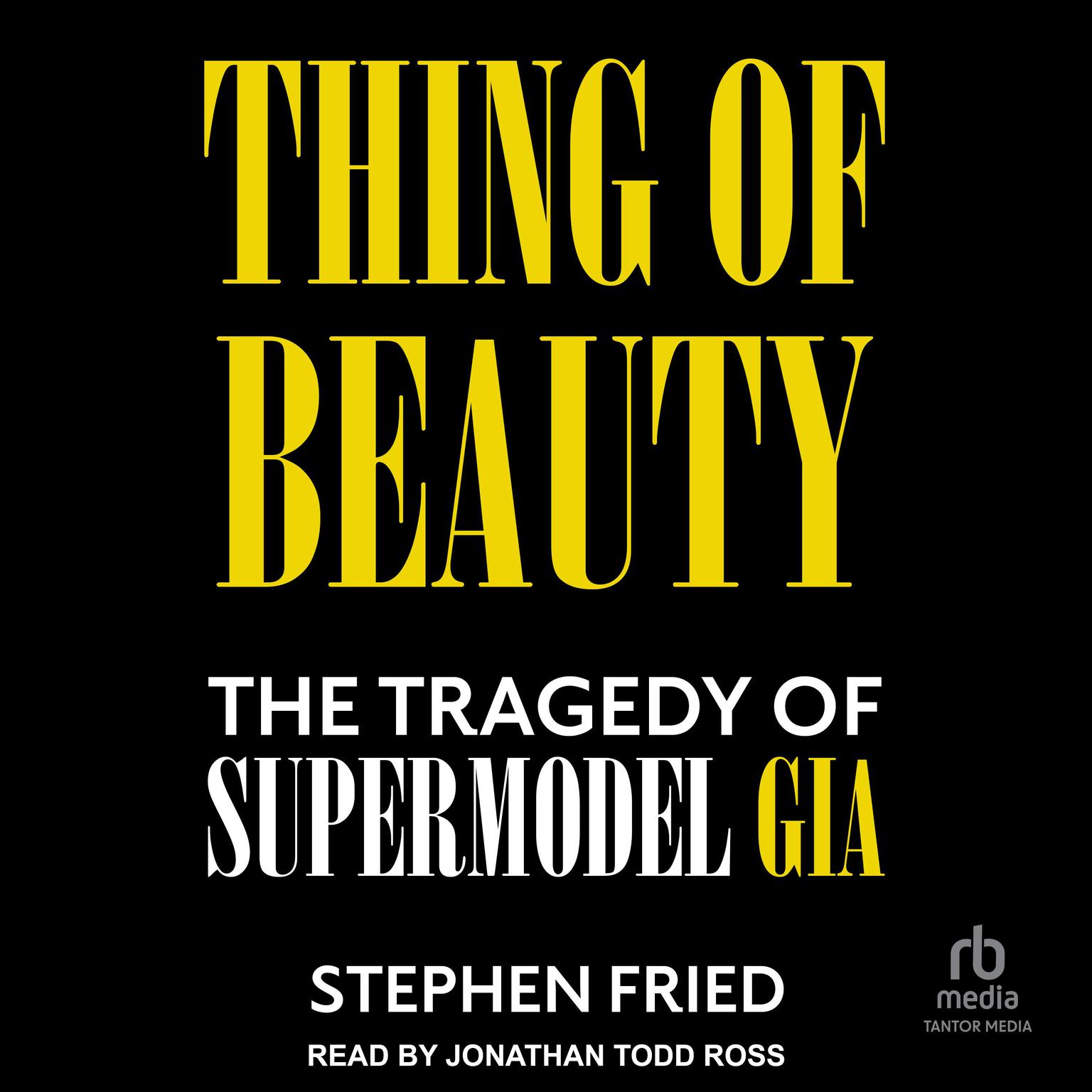 Thing of Beauty: The Tragedy of Supermodel Gia Audiobook, by Stephen Fried