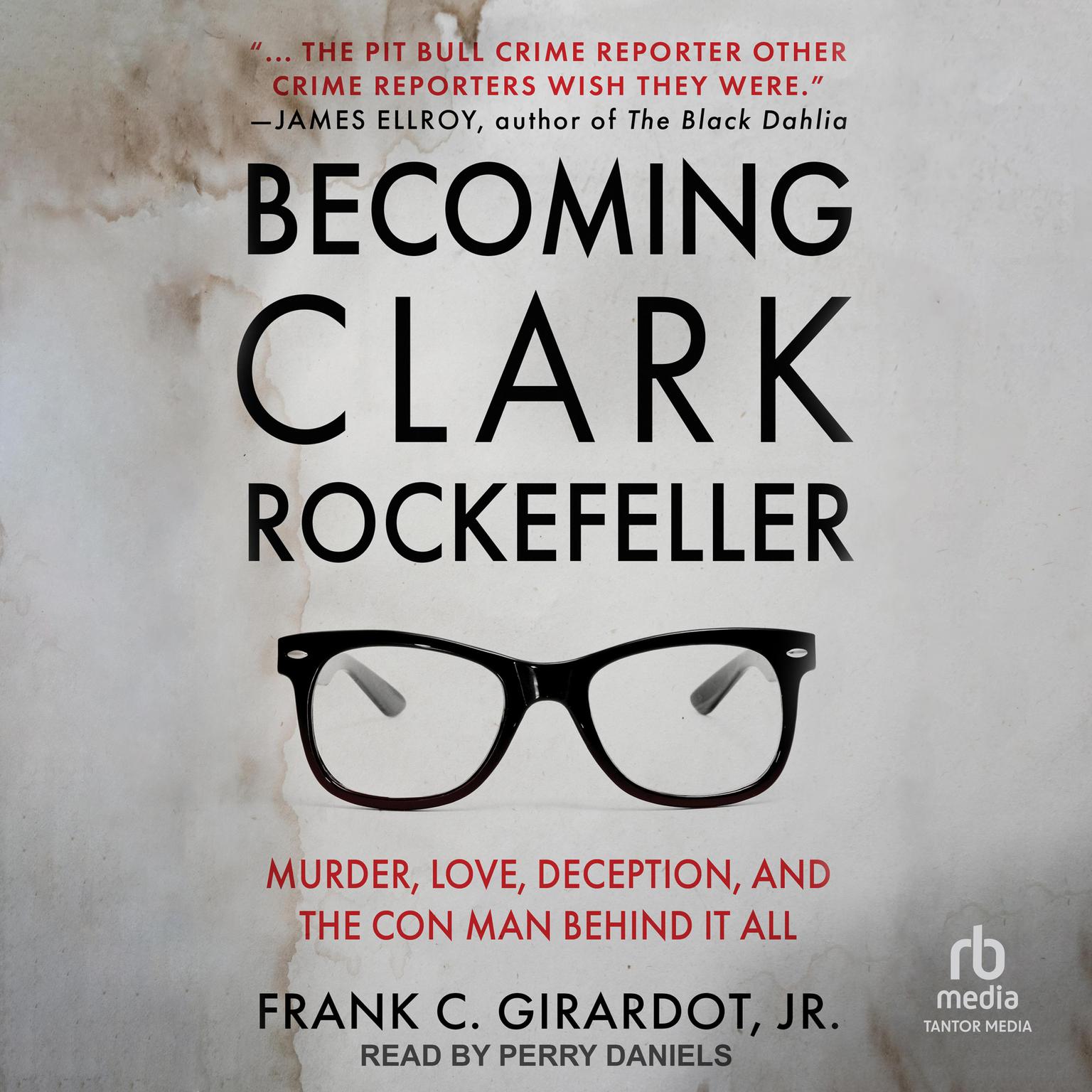 Becoming Clark Rockefeller: Murder, Love, Deception, and the Con Man Behind it All Audiobook, by Frank C. Girardot