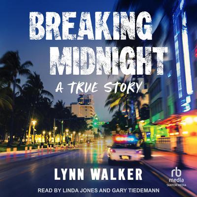 Breaking Midnight: A True Story Audibook, by Lynn Walker