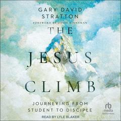 The Jesus Climb: Journeying from Student to Disciple Audibook, by Gary David Stratton