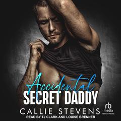 Accidental Secret Daddy Audibook, by Callie Stevens