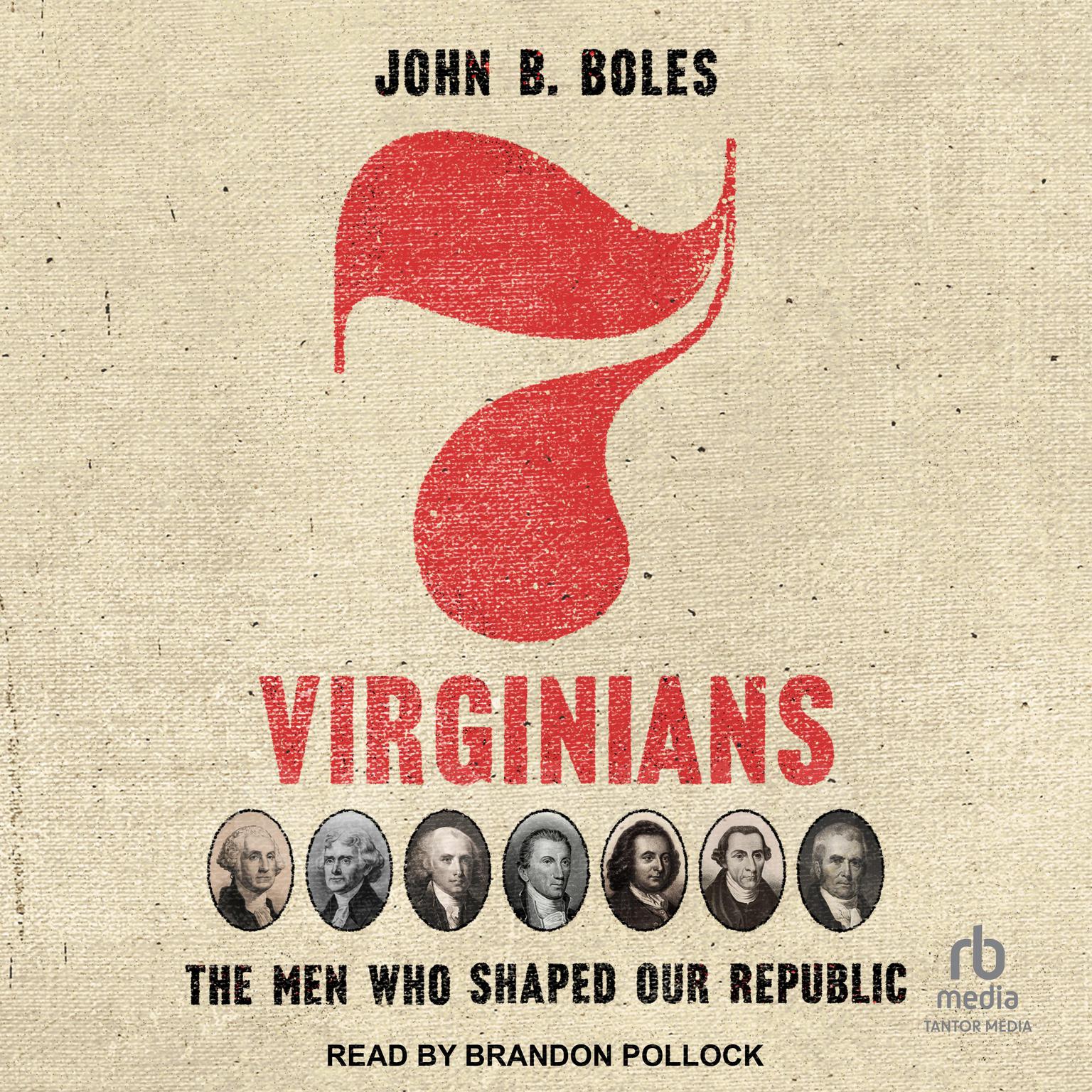 Seven Virginians: The Men Who Shaped Our Republic Audiobook, by John B. Boles