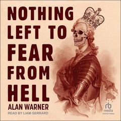 Nothing Left to Fear from Hell Audibook, by Alan Warner