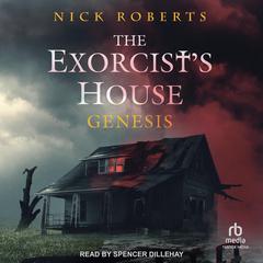 The Exorcist's House: Genesis Audibook, by Nick Roberts