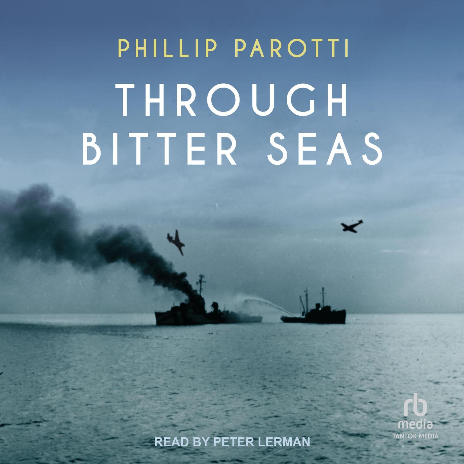 Through Bitter Seas Audiobook, by Phillip Parotti