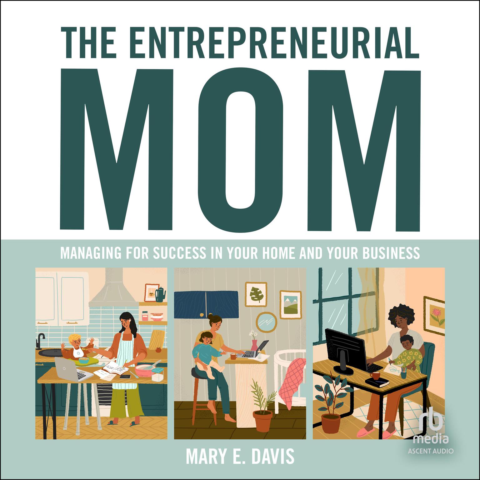 The Entrepreneurial Mom: Managing for Success in Your Home and Your Business Audiobook, by Mary E. Davis