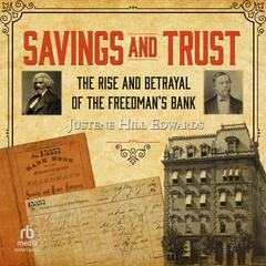 Savings and Trust: The Rise and Betrayal of the Freedman's Bank Audibook, by Justene Hill Edwards