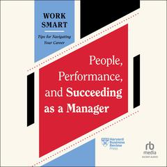 People, Performance, and Succeeding as a Manager Audibook, by Harvard Business Review