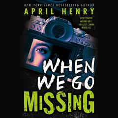 When We Go Missing Audibook, by April Henry