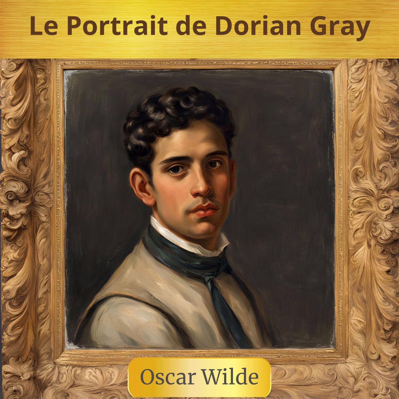 Le Portrait de Dorian Gray: (contient la biographie de lauteur) Audiobook, by Oscar Wilde