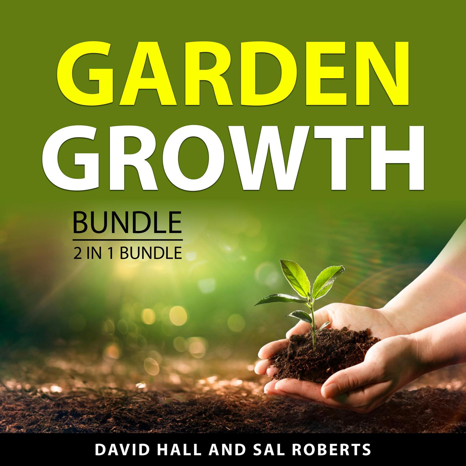 Garden Growth Bundle, 2 in 1 Bundle: Pruning and Training and Self-Sufficient Garden Audiobook, by David Hall