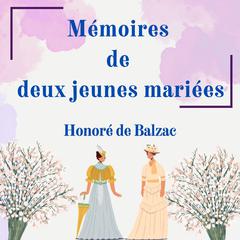 Mémoires de deux jeunes mariées: (version Française) Audiobook, by Honoré de Balzac