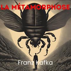 La métamorphose Audibook, by Franz Kafka