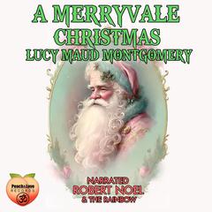 A Merryvale Christmas Audibook, by Lucy Maud Montgomery