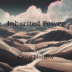 Inherited Power Audiobook, by Celia Hollow