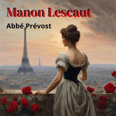 Manon Lescaut Audibook, by Abbé Prévost