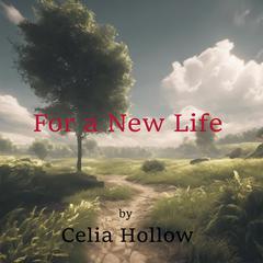 For a New Life Audiobook, by Celia Hollow