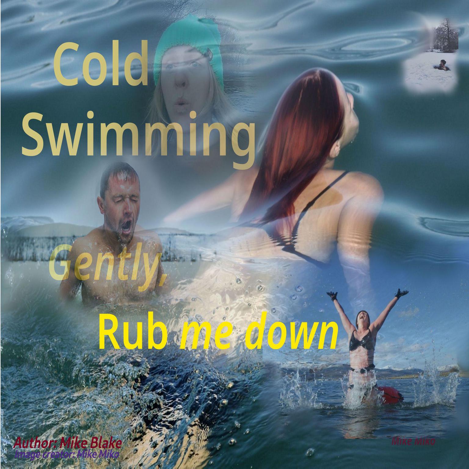 Cold Swimming: Gently, rub me down Audiobook, by Mike Blake