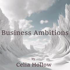 Business Ambitions Audiobook, by Celia Hollow