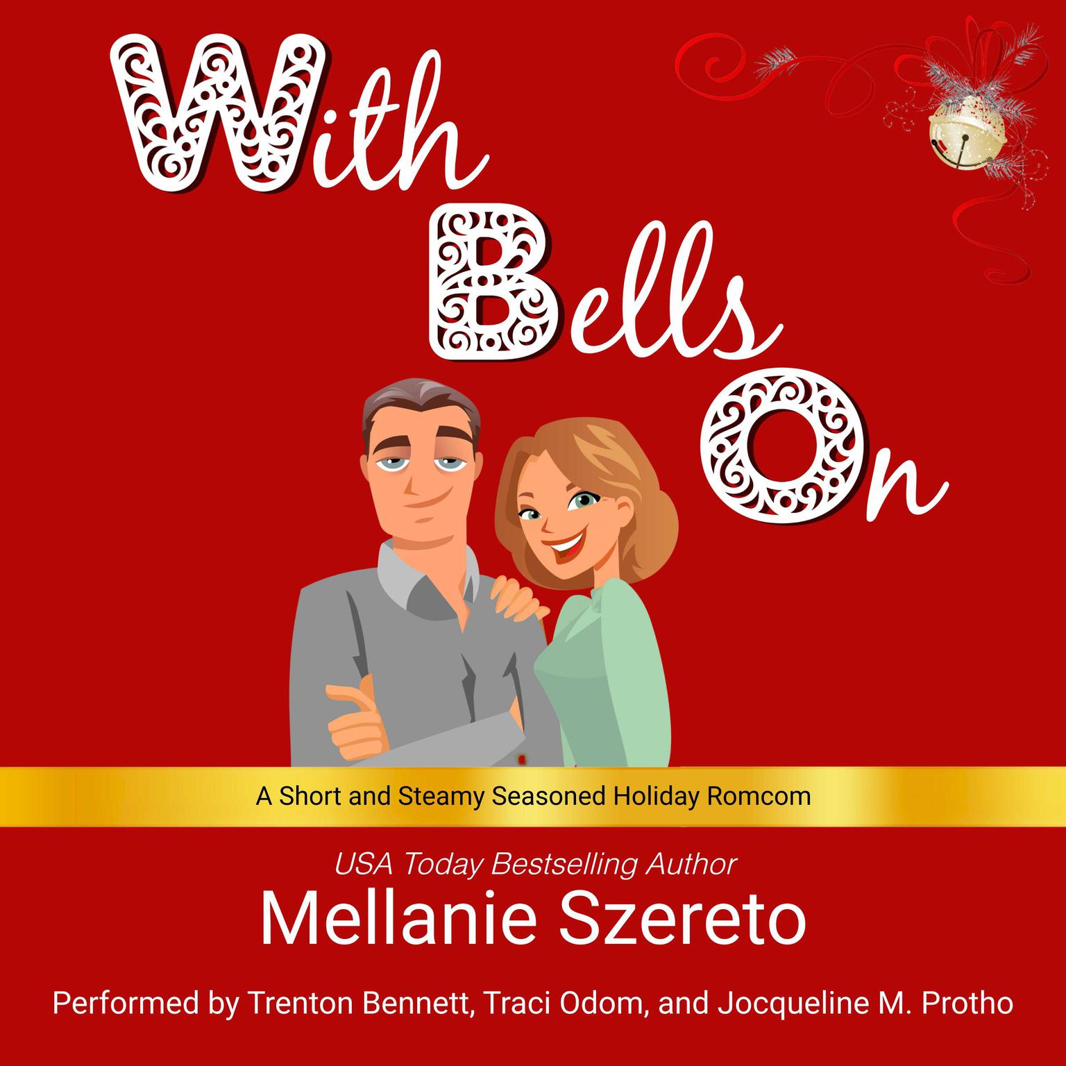 With Bells On: A Short and Steamy Seasoned Holiday Romcom Audiobook, by Mellanie Szereto